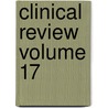 Clinical Review Volume 17 by General Books