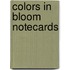 Colors in Bloom Notecards