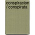 Conspiracion / Conspirata