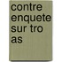 Contre Enquete Sur Tro as