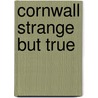 Cornwall Strange But True door Joan Rendell