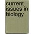 Current Issues in Biology