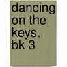 Dancing On The Keys, Bk 3 by Alfred Publishing