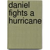Daniel Fights a Hurricane by Shane Jones