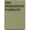 Das Elsassische Trojabuch door Christoph Witzel
