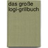 Das Große Logi-Grillbuch