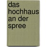 Das Hochhaus an der Spree by August Gödecke