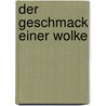 Der Geschmack einer Wolke by Anne Spitzner