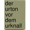 Der Urton vor dem Urknall door Thomas Hettich