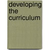 Developing the Curriculum door William R. Gordon