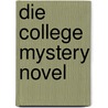 Die College Mystery Novel door Margret Reimer