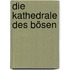 Die Kathedrale des Bösen