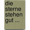 Die Sterne stehen gut ... door Martin Irmer