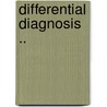 Differential Diagnosis .. door Richard C 1868 Cabot