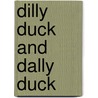 Dilly Duck and Dally Duck door Annette Smith