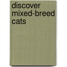 Discover Mixed-Breed Cats by Trudy Micco
