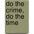 Do the Crime, Do the Time