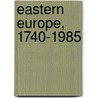 Eastern Europe, 1740-1985 by Robin Okey