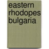 Eastern Rhodopes Bulgaria door Georgi Palahutev