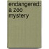Endangered: A Zoo Mystery