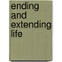 Ending and Extending Life