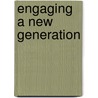 Engaging a New Generation door Frank Mercadante