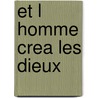 Et L Homme Crea Les Dieux door Pascal Boyer