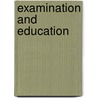 Examination and Education by Charles Kendall Adams