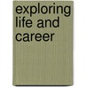Exploring Life And Career door Martha Dunn-Strohecker Ph.D.