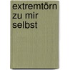 Extremtörn zu mir selbst by Adrian Flanagan