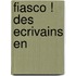 Fiasco ! Des Ecrivains En