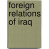 Foreign Relations Of Iraq door Frederic P. Miller