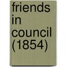 Friends in Council (1854) door Sir Arthur Helps