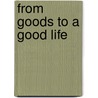 From Goods to a Good Life door Madhavi Sunder