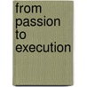 From Passion To Execution door Lyn Scott