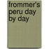 Frommer's Peru Day By Day