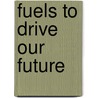 Fuels to Drive Our Future door Energy Engineering Board
