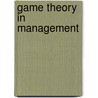 Game Theory In Management door Michael Hatfield