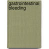 Gastrointestinal Bleeding door Joseph Sung