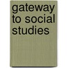 Gateway to Social Studies door Stephen J. Thornton