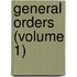 General Orders (Volume 1)