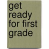 Get Ready for First Grade door Heather Stella