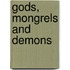 Gods, Mongrels and Demons