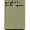 Google+ for Photographers by Colby Brown