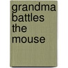 Grandma Battles The Mouse by Carroll J. Jones