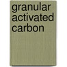 Granular Activated Carbon by Robert M. Clark