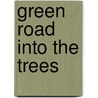 Green Road Into The Trees door Hugh Thompson