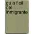 Gu A F Cil Del Inmigrante