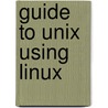 Guide To Unix Using Linux door Tony Gaddis