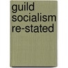 Guild Socialism Re-Stated by G.D.H. 1889-1959 Cole